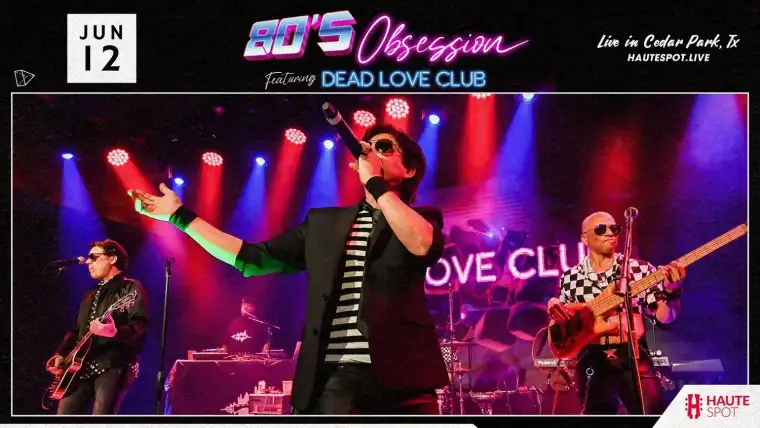 80’s Obsession featuring Dead Love Club at Haute Spot, Cedar Park